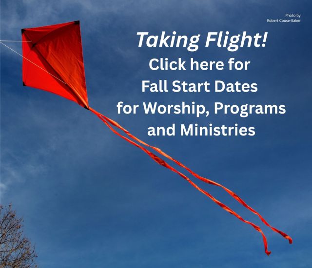 Click here for fall start dates for worship, programs, and ministires